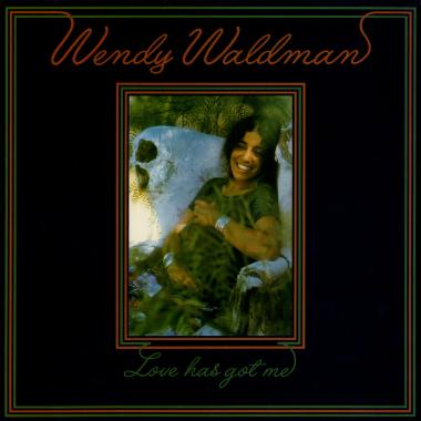 Wendy Waldman -  Love Has Got Me